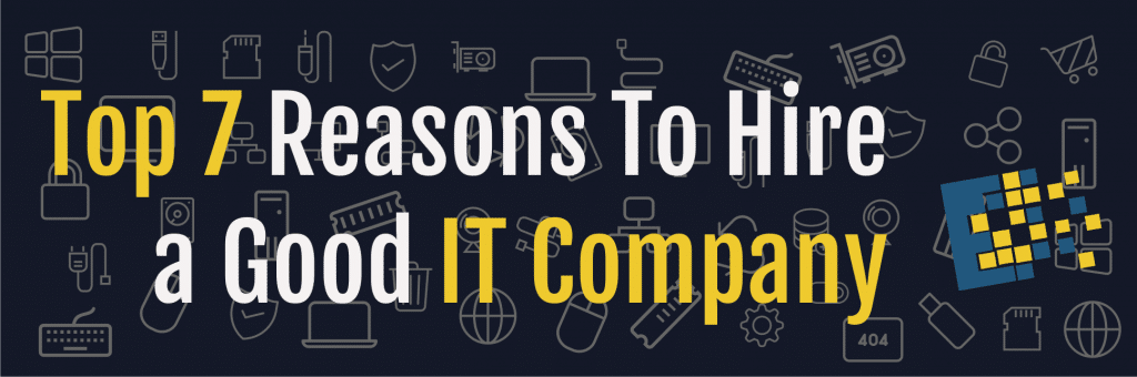Top 7 Reasons Why Hiring an IT Company is a Good Financial Decision