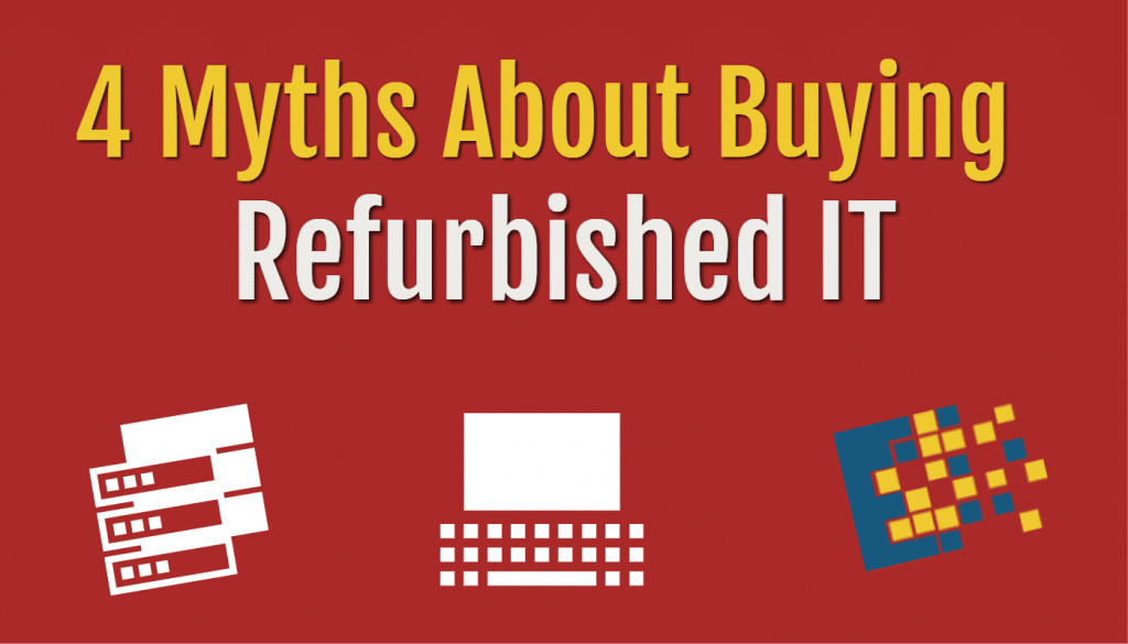 blog 4 myths refurbished IT