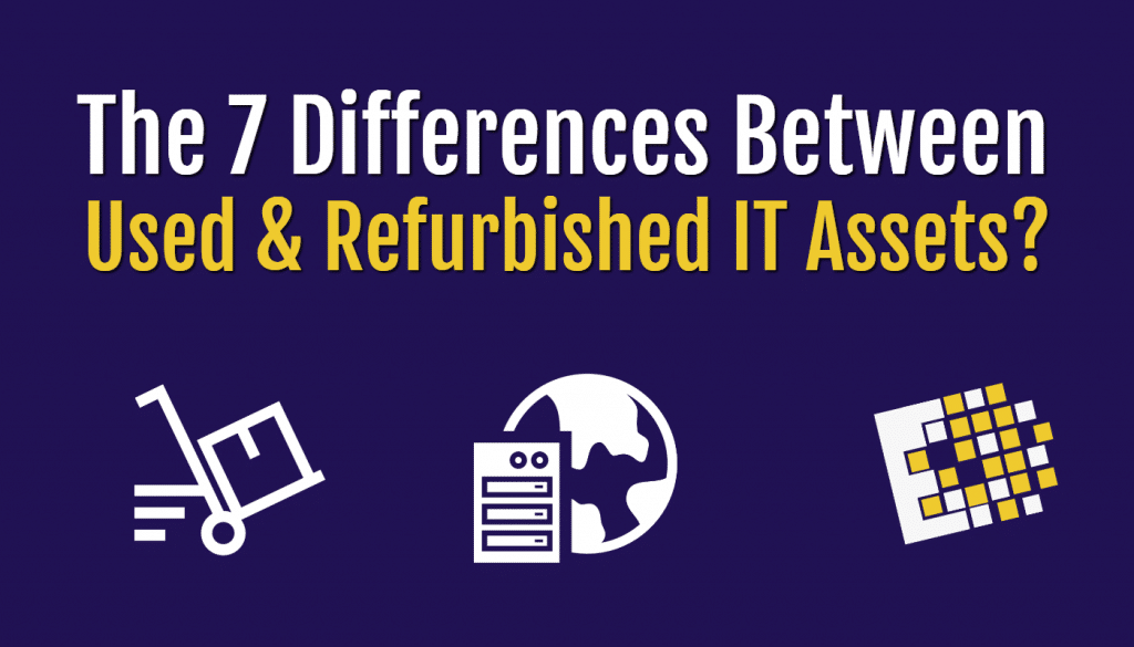 Differences of Refurbished and Used IT Assets