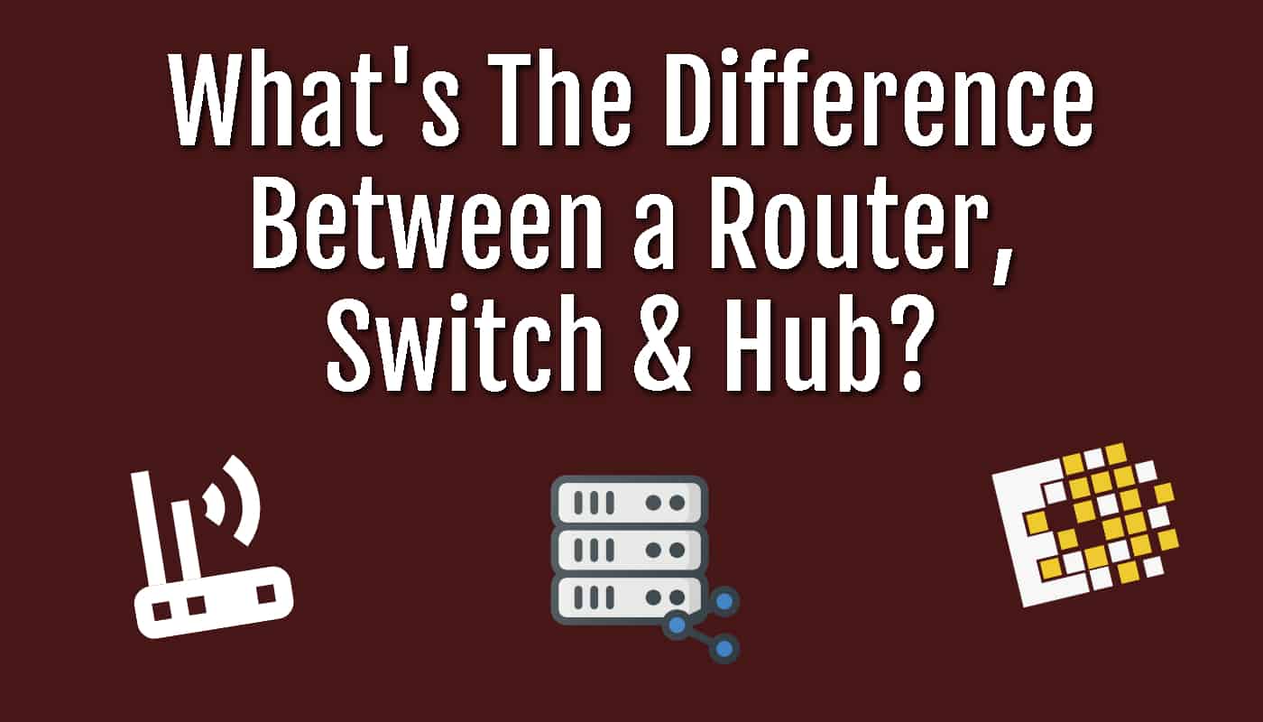 Hub vs Switch vs Router - What's the Difference